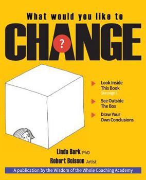 Paperback What Would You Like to CHANGE?: Look inside this book. See outside the box. Draw your own conclusions. Book