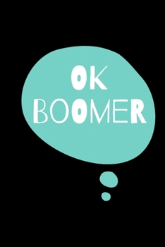 Ok boomer, College ruled composition notebook for millennials: Gen X Y Z