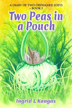 Hardcover Two Peas in a Pouch: 'A Diary of Two Orphaned Joeys Book 1' Book