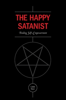 Paperback The Happy Satanist: Finding Self-Empowerment Book