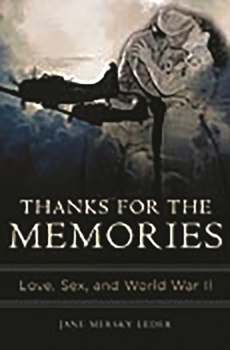 Hardcover Thanks for the Memories: Love, Sex, and World War II Book