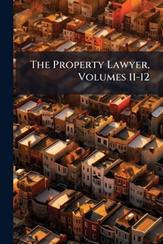 Paperback The Property Lawyer, Volumes 11-12 Book