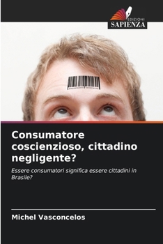 Paperback Consumatore coscienzioso, cittadino negligente? [Italian] Book