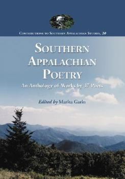 Southern Appalachian Poetry: An Anthology of Works by 37 Poets (Contributions to Southern Appalachian Studies) (Contributions to Southern Appalachian Studies)