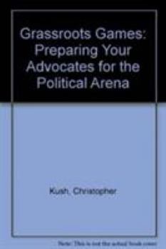Paperback Grassroots Games: Preparing Your Advocates for the Political Arena Book