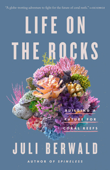 Paperback Life on the Rocks: Building a Future for Coral Reefs Book