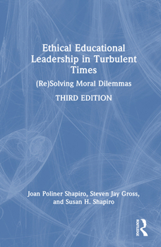 Ethical Educational Leadership in Turbulent Times: (Re) Solving Moral Dilemmas