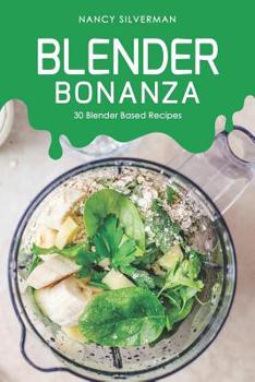 Paperback Blender Bonanza: 30 Blender Based Recipes Book