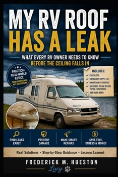 My RV Roof Has a Leak: What Every RV Owner Needs to Know Before the Ceiling Falls