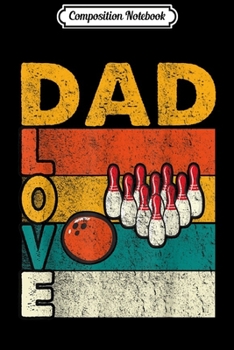 Paperback Composition Notebook: Retro Vintage Dad Love Bowling Funny Gift Journal/Notebook Blank Lined Ruled 6x9 100 Pages Book