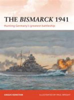 Paperback The Bismarck 1941: Hunting Germany's Greatest Battleship Book