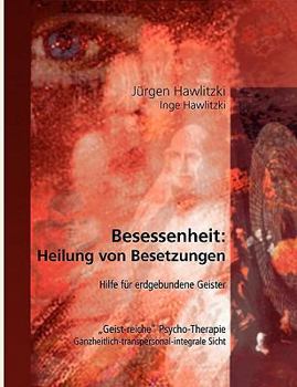 Paperback Besessenheit: Heilung von Besetzungen: Hilfe für erdgebundene Geister [German] Book