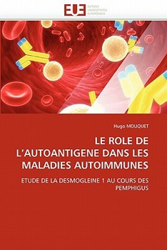 Paperback Le role de l''autoantigene dans les maladies autoimmunes [French] Book