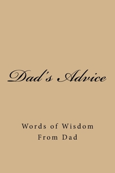 Paperback Dad's Advice: Words of Wisdom From Dad Book