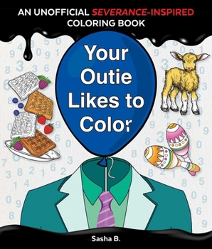 Paperback Your Outie Likes to Color: An Unofficial Severance-Inspired Coloring Book for MDR Fans Book
