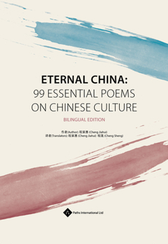 Hardcover Eternal China: 99 Essential Poems on Chinese Culture Bilingual Edition Book