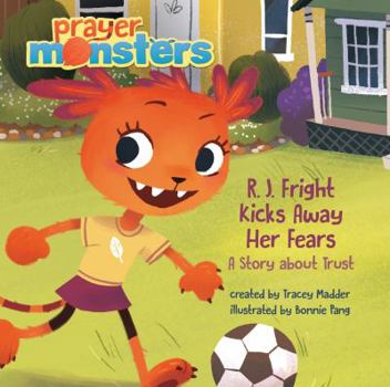 Hardcover R. J. Fright Kicks Away Her Fears: A Story about Trust Book