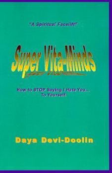 Paperback Super Vita-Minds : How to Stop Saying I Hate You ... to Yourself! Book