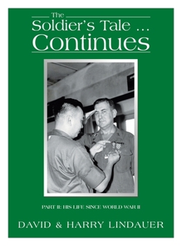 Hardcover The Soldier's Tale ... Continues: Being the Life and Times of Harry Lindauer, Colonel, U.S. Army, Retired Book