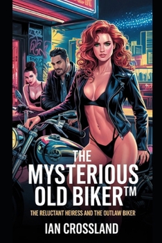Paperback The Mysterious Old Biker(TM): The Reluctant Heiress and the Outlaw Biker Book