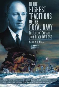 Hardcover In the Highest Traditions of the Royal Navy: The Life of Captain John Leach MVO DSO Book