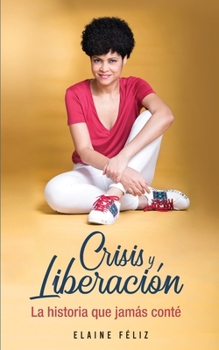 Paperback Crisis y Liberación: La historia que jamás conté [Spanish] Book