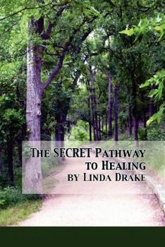 Paperback The Secret Pathway to Healing: The Journey of Healing Relationships and Learning to Love Yourself Book