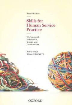 Paperback Skills for Human Service Practice: Working with Individuals, Groups and Communities Book