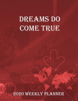 Dreams Do Come True 2020 Weekly Planner: Goal Planner and Calendar to Track Your Journey and Plan the Year Ahead