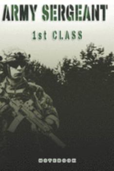 Paperback Army Sergeant 1st Class Notebook: This Notebook is specially for a Army Sergeant 1st Class. 120 pages with dot lines. Unique Notebook for all Soldiers Book
