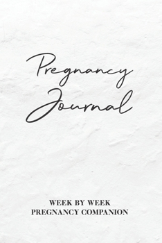 Pregnancy Journal: Monochrome Pregnancy Journal / Diary / Notebook / Planner, Week By Week Milestones, Activities & Journal Prompts for Pregnancy Journey, 120 Pages - 6" x 9"