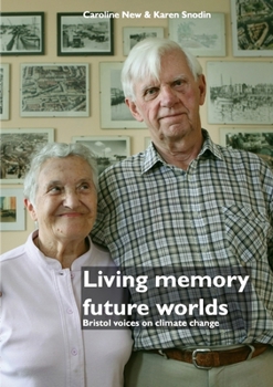 Paperback Living memory, future worlds: Bristol voices on climate change Book