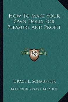 Paperback How To Make Your Own Dolls For Pleasure And Profit Book