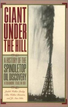 Hardcover Giant Under the Hill: A History of the Spindletop Oil Discovery at Beaumont, Texas, in 1901 Book