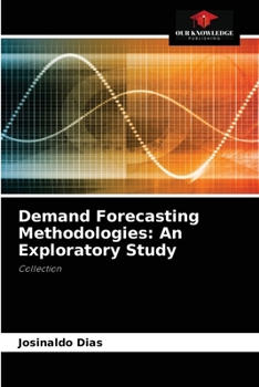 Paperback Demand Forecasting Methodologies: An Exploratory Study Book