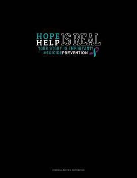 Paperback Hope Is Real - Help Is Real - Your Story Is Important! #suicideprevention: Cornell Notes Notebook Book