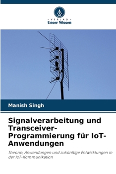 Signalverarbeitung und Transceiver-Programmierung für IoT-Anwendungen (German Edition)