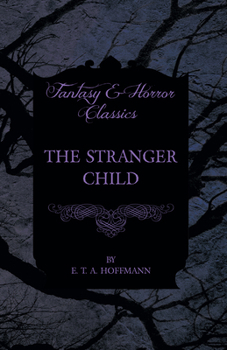 Paperback The Stranger Child (Fantasy and Horror Classics) Book