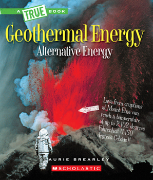 Geothermal Energy: The Energy Inside Our Planet (A True Book: Alternative Energy) - Book  of the A True Book