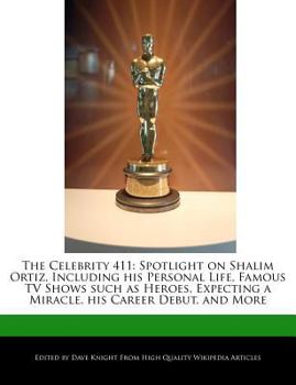 The Celebrity 411 : Spotlight on Shalim Ortiz, Including His Personal Life, Famous TV Shows Such As Heroes, Expecting a Miracle, His Career Debut, And