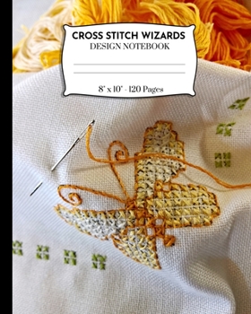 Paperback Cross Stitch Wizards Design Notebook: Cross Stitching And Embroidery Pattern Designer Notebook. Book