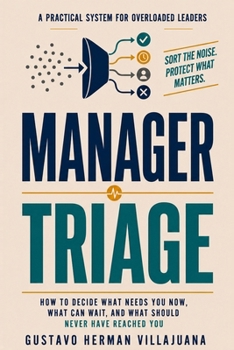 Paperback Manager Triage: How Great Managers Decide What Matters, Cut the Noise, and Keep Teams Moving Book