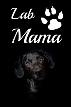 Lab Mama: Funny Journal, Notebook, Sketchbook, Small, 6x9, Gift for Labrador owner