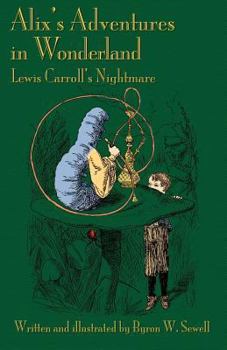 Paperback Alix's Adventures in Wonderland: Lewis Carroll's Nightmare Book