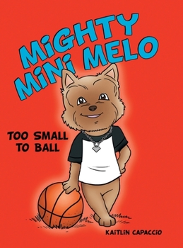 Hardcover Mighty Mini Melo: Too Small to Ball Book