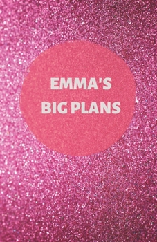 Paperback Emma's Big Plans - Notebook/Journal/Diary - Personalised Girl/Women's Gift - Birthday/Party Bag Filler - 100 lined pages (Dark pink glitter) Book