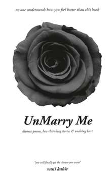 Paperback UnMarry Me: Divorce Poems, Heartbreaking Stories & Undoing Hurt Book