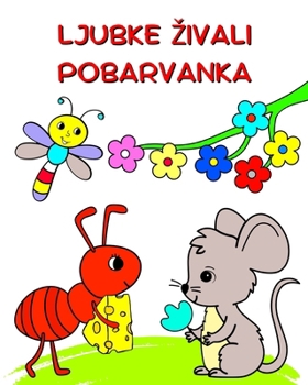 Ljubke Zivali Pobarvanka: Ilustracije narave in zivali za barvanje za otroke, stare 3+