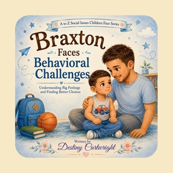 Paperback Braxton Faces Behavioral Challenges: Understanding Big Feelings and Finding Better Choices Book