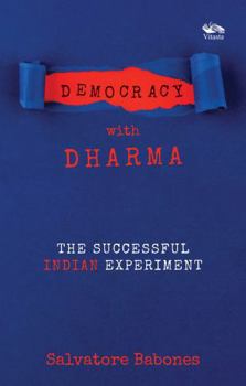 Hardcover Democracy with Dharma The Successful Indian Experiment Book